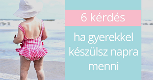 6 fontos kérdés, ha gyerekkel készülsz napra menni
